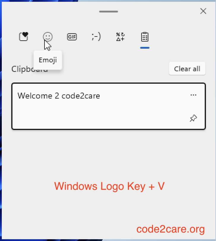 6 - Windows Logo Key + V - Clipboard History